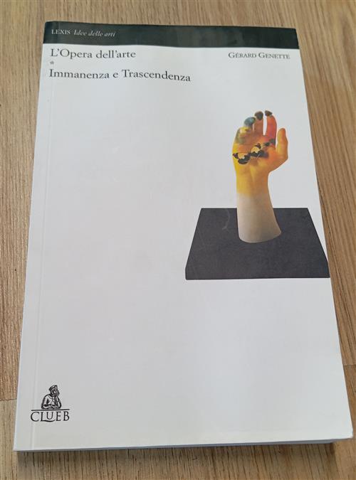 L'opera Dell'arte. Vol. 1: Immanenza E Trascendenza Gerard Genette Clueb 1999