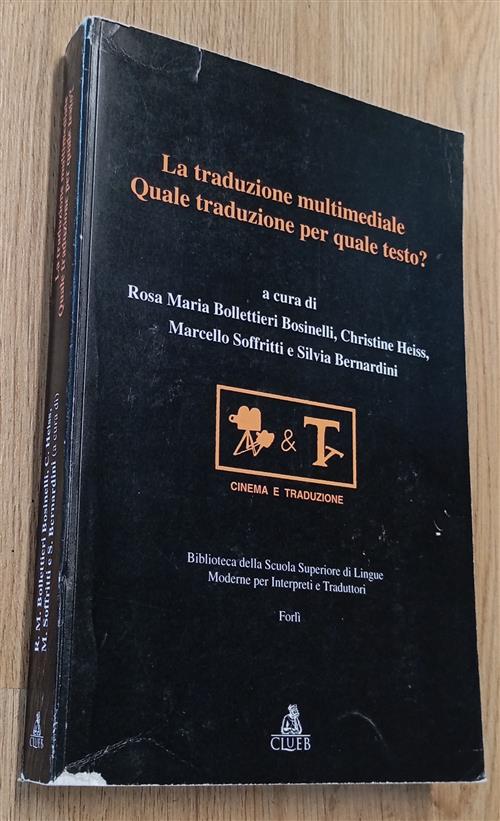 La Traduzione Multimediale: Quale Traduzione Per Quale Testo? Rosa Maria Bolle