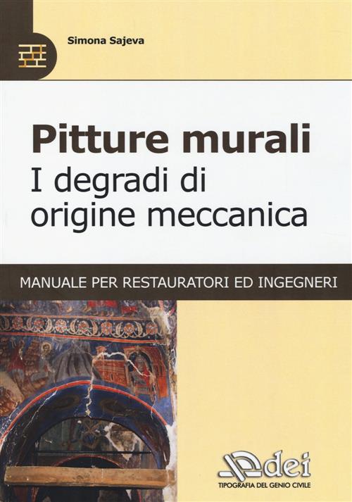 Pitture Murali. I Degradi Di Origine Meccanica. Manuale Per Restauratori Ed In