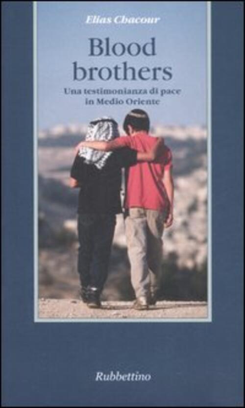 Blood Brothers. Una Testimonianza Di Pace In Medio Oriente Elias Chacour Rubbe