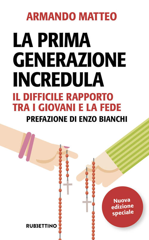 La Prima Generazione Incredula. Il Difficile Rapporto Tra I Giovani E La Fede.