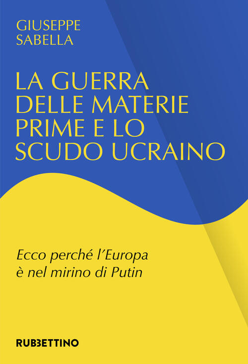 La Guerra Delle Materie Prime E Lo Scudo Ucraino. Ecco Perche L'europa E Nel M