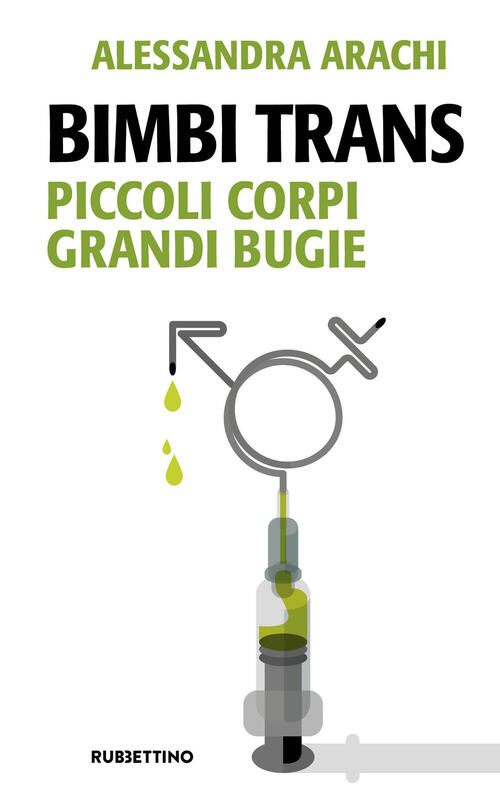Bimbi Trans. Piccoli Corpi Grandi Bugie Alessandra Arachi Rubbettino 2026