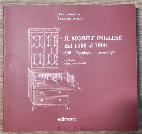 Il Mobile Inglese Dal 1500 Al 1900. Stili, Tipologie, Tecniche