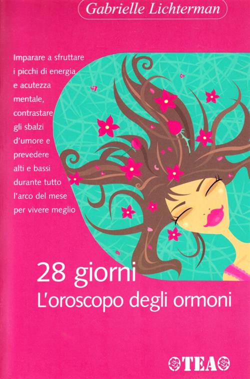 Ventotto Giorni. L'oroscopo Degli Ormoni Gabrielle Lichterman Tea 2006