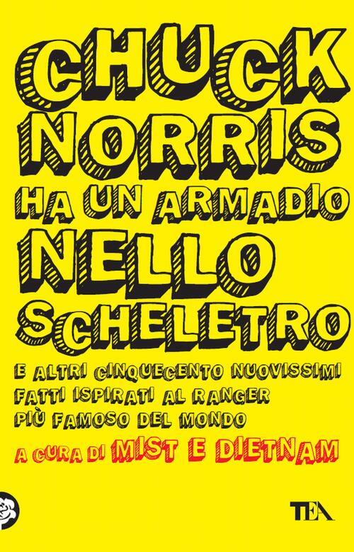 Chuck Norris Ha Un Armadio Nello Scheletro E Altri Cinquecento Nuovissimi Fatt