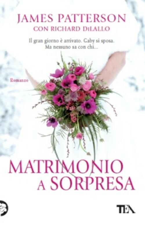 Matrimonio A Sorpresa James Patterson, Richard Dilallo Tea 2013