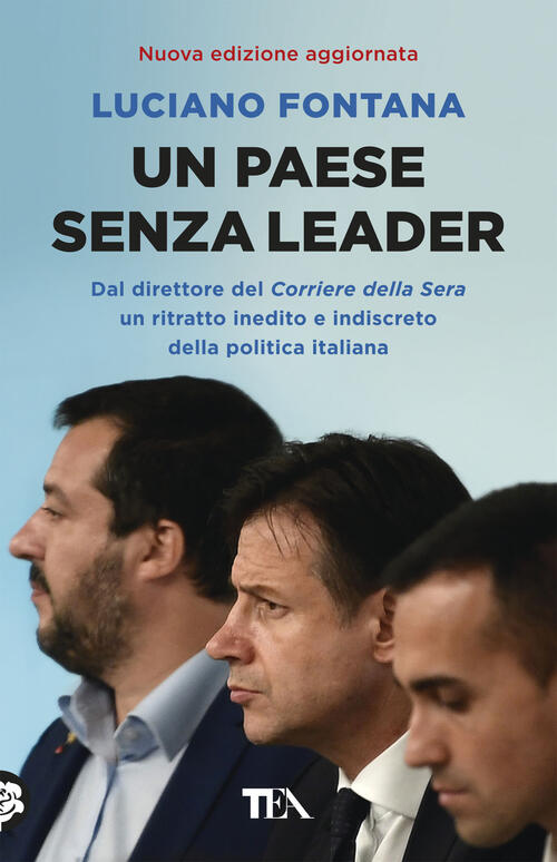 Un Paese Senza Leader. Storie, Protagonisti E Retroscena Di Una Classe Politic
