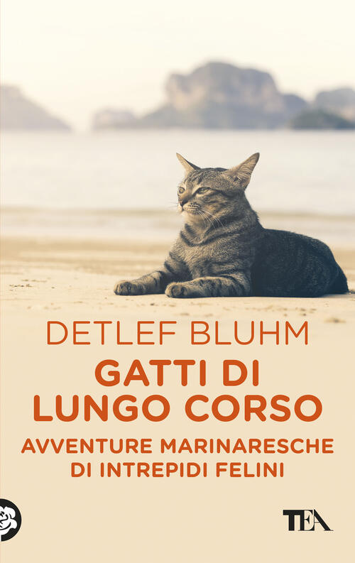 Gatti Di Lungo Corso. Avventure Marinaresche Di Intrepidi Felini Detlef Bluhm