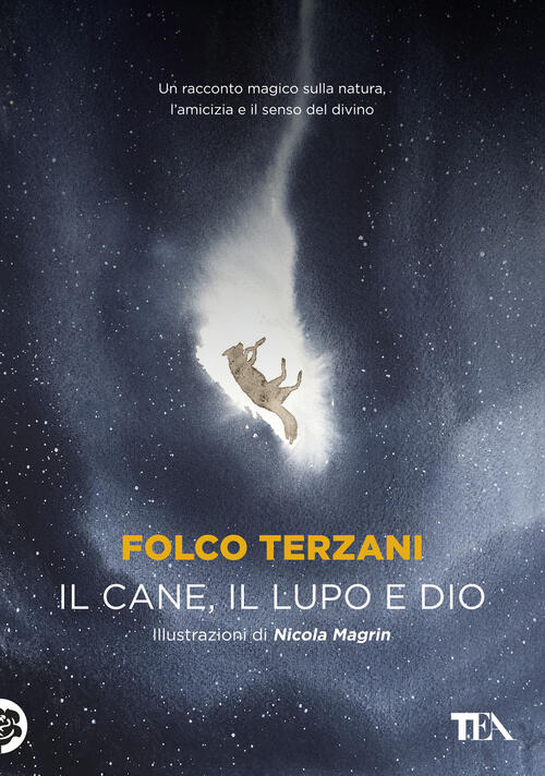 Il Cane, Il Lupo E Dio Folco Terzani Tea 2020