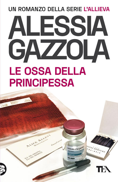 Le Ossa Della Principessa. Edizione Speciale Anniversario Alessia Gazzola Tea