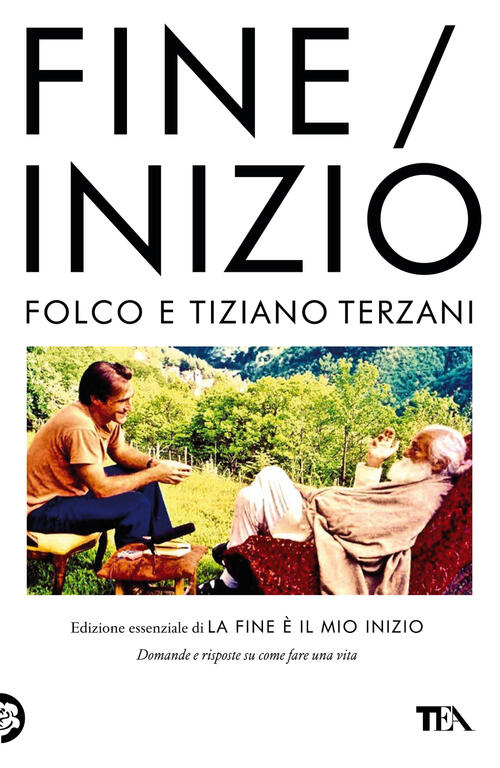 Fine/Inizio. Edizione Essenziale Di La Fine E Il Mio Inizio, Tiziano Terzani T
