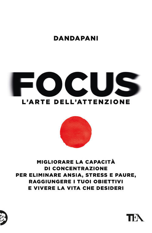 Focus. L'arte Dell'attenzione. Migliorare La Capacita Di Concentrazione Per El
