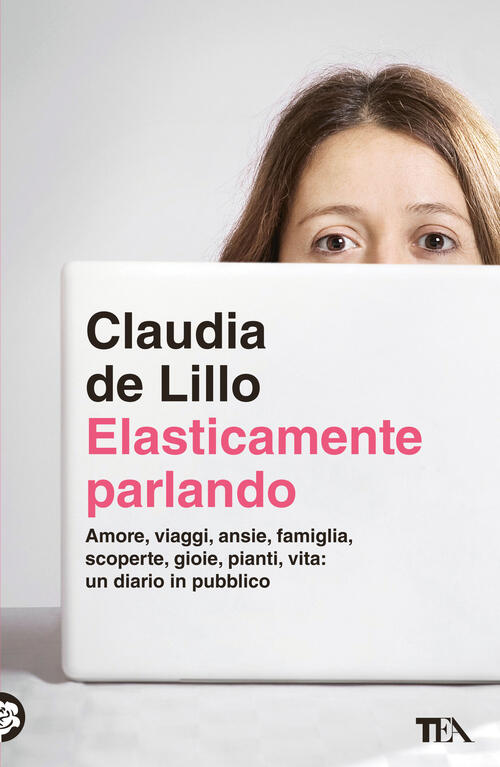 Elasticamente Parlando. Amore, Viaggi, Ansie, Famiglia, Scoperte, Gioie, Piant