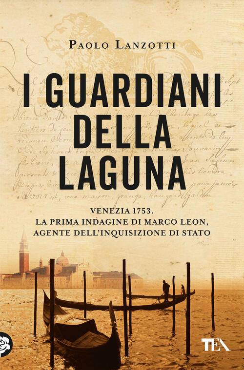 I Guardiani Della Laguna. Venezia 1753. La Prima Indagine Di Marco Leon. Agent