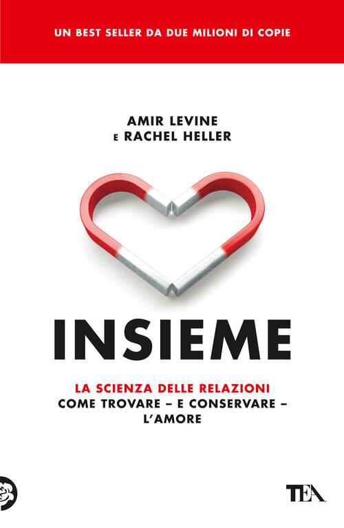 Insieme. La Scienza Delle Relazioni: Come Trovare E Conservare L'amore Amir Le