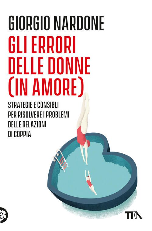Gli Errori Delle Donne (In Amore). Strategie E Consigli Per Risolvere I Proble