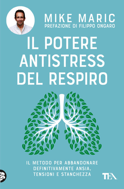 Il Potere Antistress Del Respiro. Il Metodo Per Abbandonare Definitivamente An