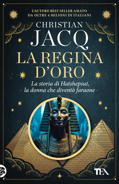 La Regina D'oro. La Storia Di Hatshepsut, La Donna Che Divento Faraone Christi