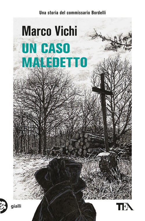 Un Caso Maledetto. Un'avventura Del Commissario Bordelli Marco Vichi Tea 2024