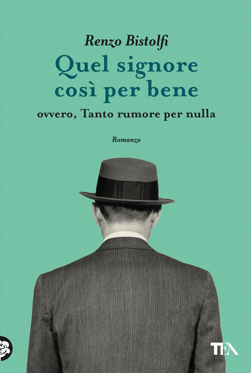 Quel Signore Cosi Per Bene. Ovvero, Tanto Rumore Per Nulla Renzo Bistolfi Tea