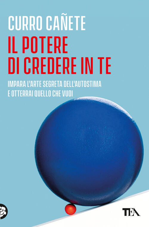 Il Potere Di Credere In Te. Impara L'arte Segreta Dell'autostima E Otterrai Qu