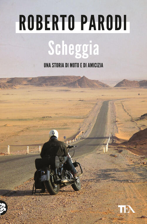 Scheggia. Una Storia Di Moto E Di Amicizia Roberto Parodi Tea 2024