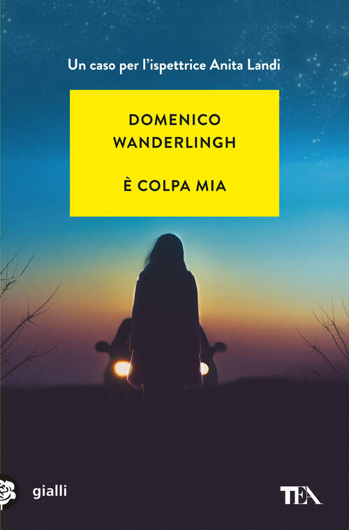 E Colpa Mia. Un Caso Per L'ispettore Anita Landi Domenico Wanderlingh Tea 2024