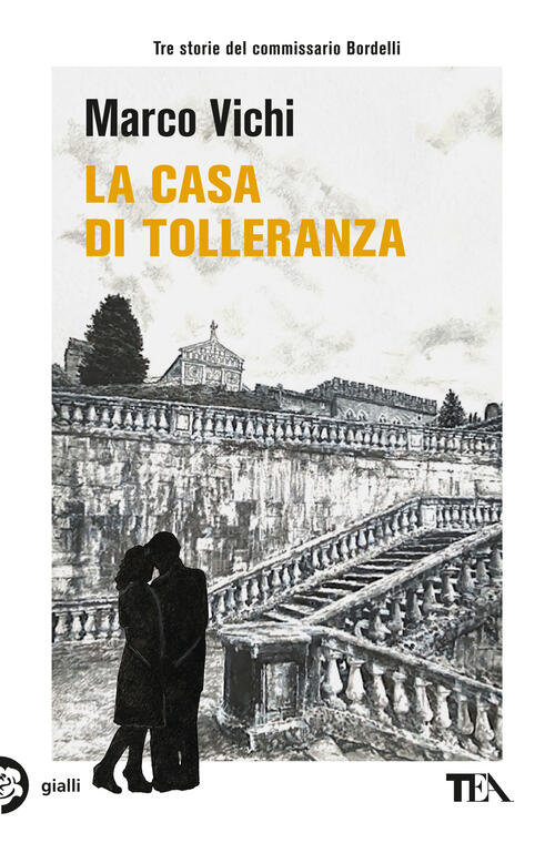 La Casa Di Tolleranza. Tre Avventure Del Commissario Bordelli Marco Vichi Tea