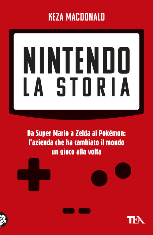 Nintendo. La Storia. Da Super Mario A Zelda Ai Pokemon: L'azienda Che Ha Cambi