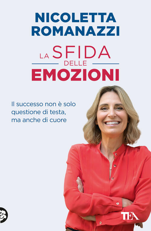 La Sfida Delle Emozioni. Il Successo Non E Solo Questione Di Testa, Ma Anche D