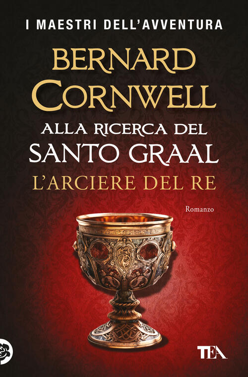 L'arciere Del Re. Alla Ricerca Del Santo Graal Bernard Cornwell Tea 2025