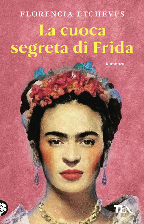 La Cuoca Segreta Di Frida Florencia Etcheves Tea 2025