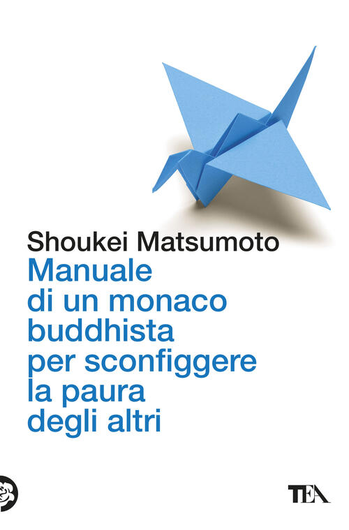Manuale Di Un Monaco Buddhista Per Sconfiggere La Paura Degli Altri. Tecniche