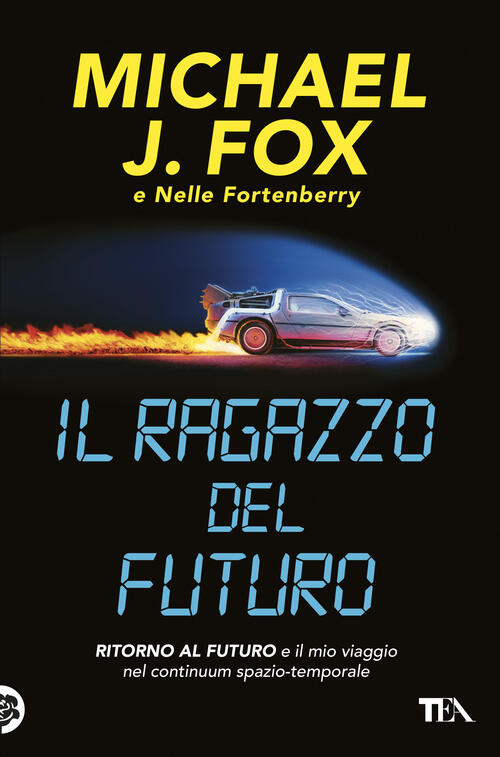 Il Ragazzo Del Futuro. Ritorno Al Futuro E Il Mio Viaggio Nel Continuum Spazio