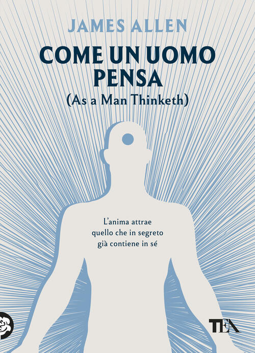Come Un Uomo Pensa. (As A Man Thinketh) James Allen Tea 2025