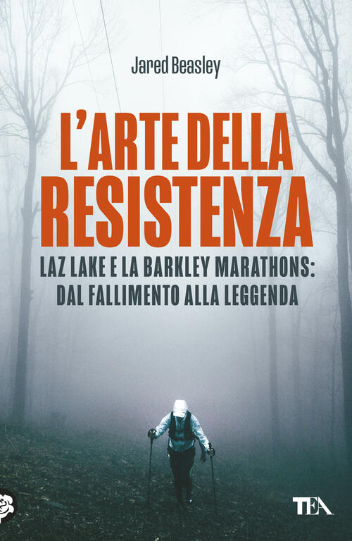 L'arte Della Resistenza. Laz Lake E La Barkley Marathons: Dal Fallimento Alla