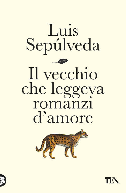 Il Vecchio Che Leggeva Romanzi D'amore Luis Sepulveda Tea 2025