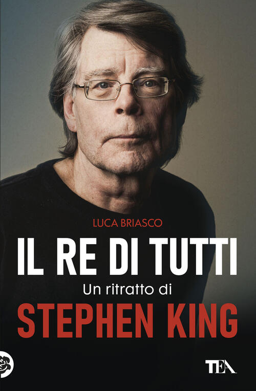 Il Re Di Tutti. Un Ritratto Di Stephen King Luca Briasco Tea 2026
