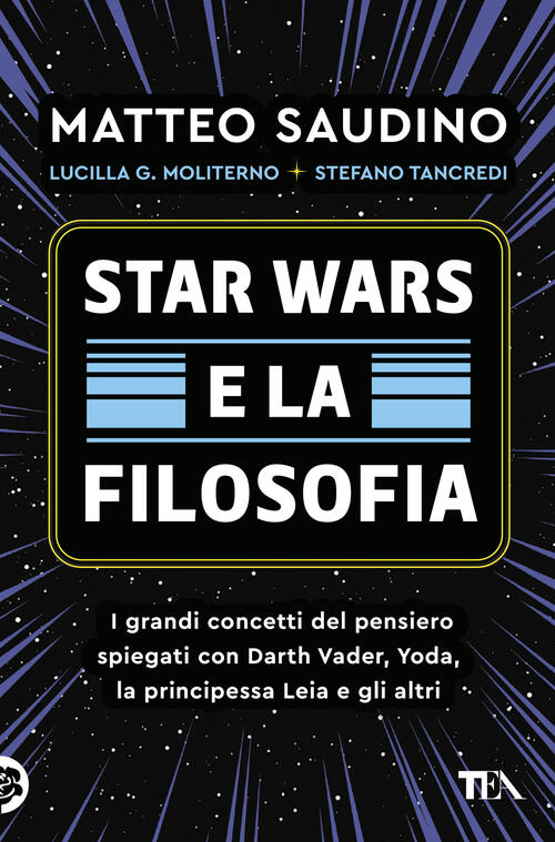 Star Wars E La Filosofia. I Grandi Concetti Del Pensiero Spiegati Con Darth Va