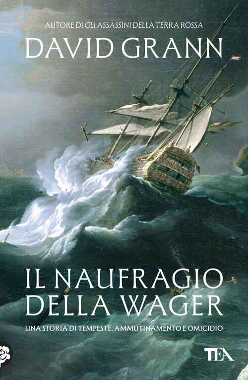 Il Naufragio Della Wager. Una Storia Di Tempeste, Ammutinamento E Omicidio Dav