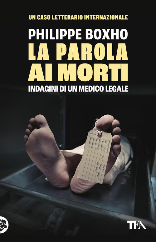 La Parola Ai Morti. Indagini Di Un Medico Legale Philippe Boxho Tea 2026