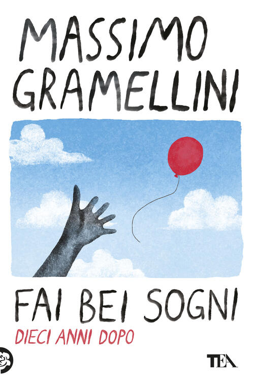 Fai Bei Sogni. Dieci Anni Dopo Massimo Gramellini Tea 2026