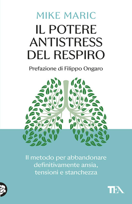 Il Potere Antistress Del Respiro. Il Metodo Per Abbandonare Definitivamente An