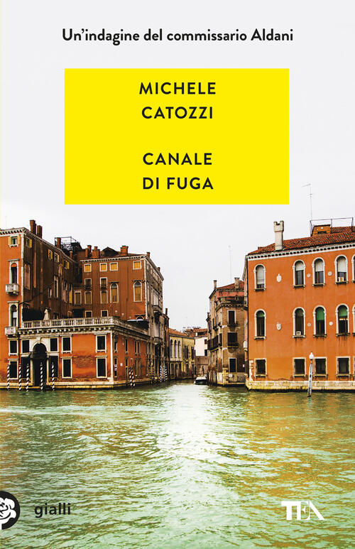 Canale Di Fuga. Un'indagine Del Commissario Aldani Michele Catozzi Tea 2026