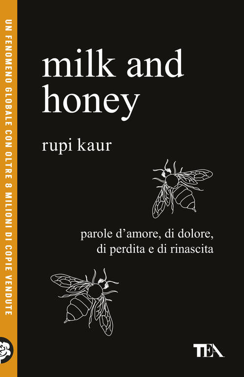 Milk And Honey. Parole D'amore, Di Dolore, Di Perdita E Di Rinascita Rupi Kaur
