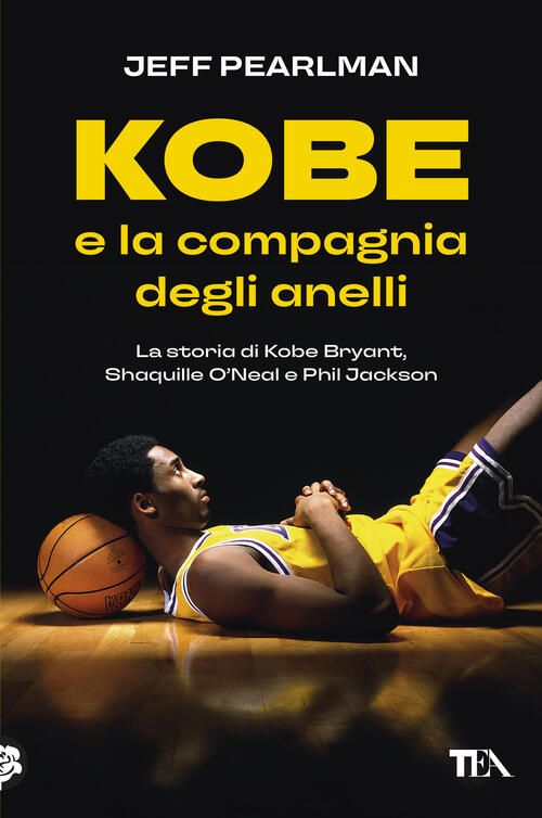 Kobe E La Compagnia Degli Anelli. La Storia Di Kobe Bryant, Shaquille O'neal E