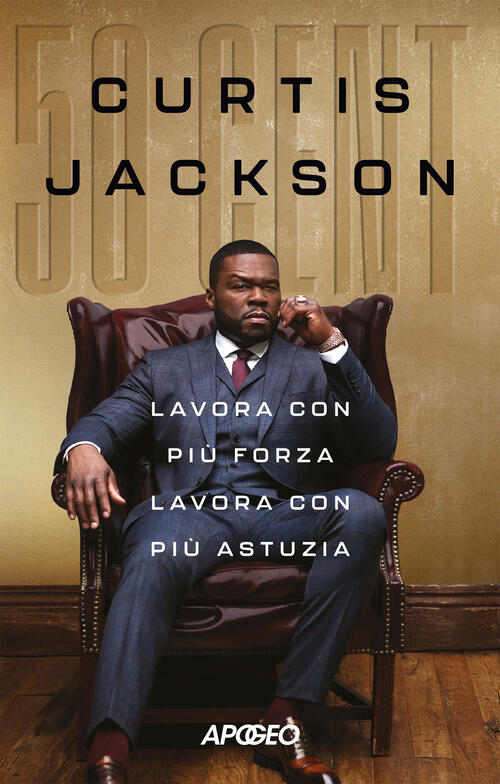 Lavora Con Piu Forza Lavora Con Piu Astuzia 50 Cent Apogeo 2025