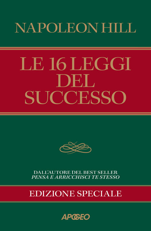 Le 16 Leggi Del Successo. Ediz. Speciale Napoleon Hill Apogeo 2025