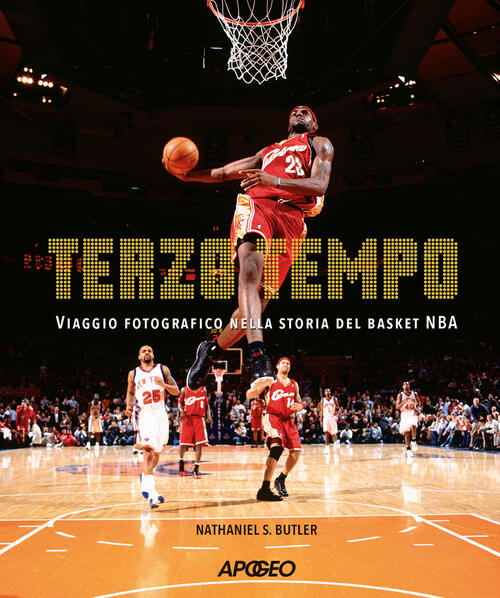 Terzo Tempo. Viaggio Fotografico Nella Storia Del Basket Nba Nathaniel S. Butl